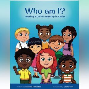 NWT Who am I?  Rooting a Child’s Identity in Christ Lucesita Melendez Book